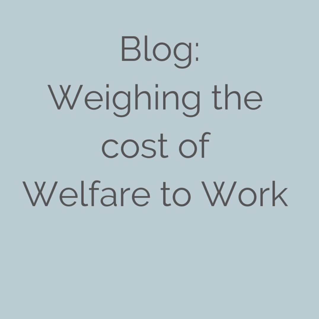 Blog: Weighing the cost of Welfare to Work