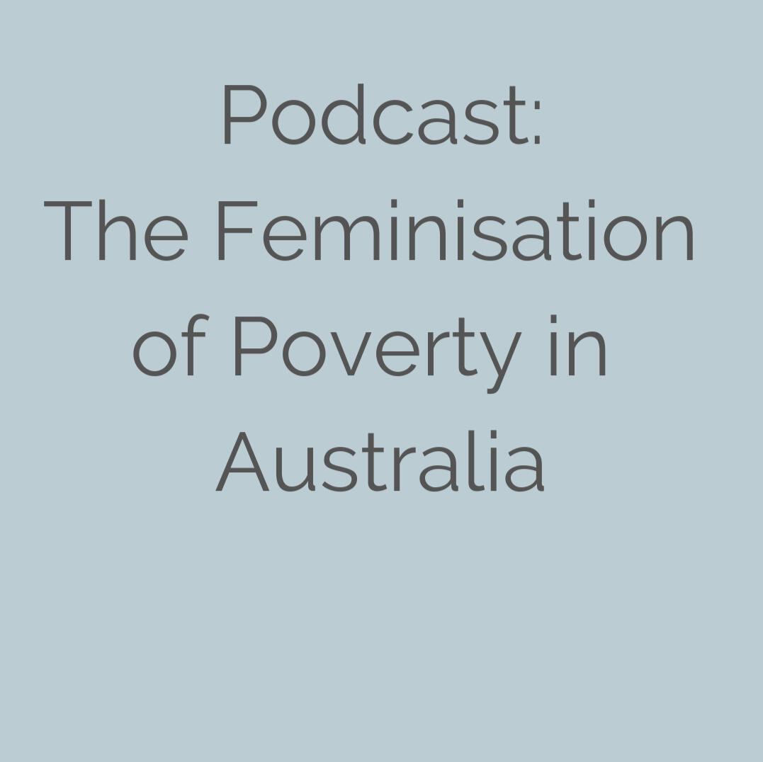 Podcast: The Feminisation of Poverty in Australia